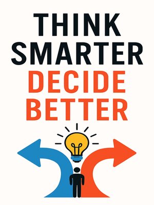 cover image of Think Smarter, Decide Better